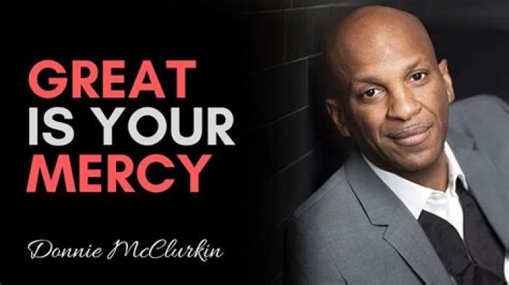 The Meaning Behind The Song: Great Is Your Mercy by Donnie McClurkin