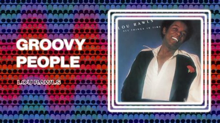 The Meaning Behind The Song: Groovy People by Lou Rawls
