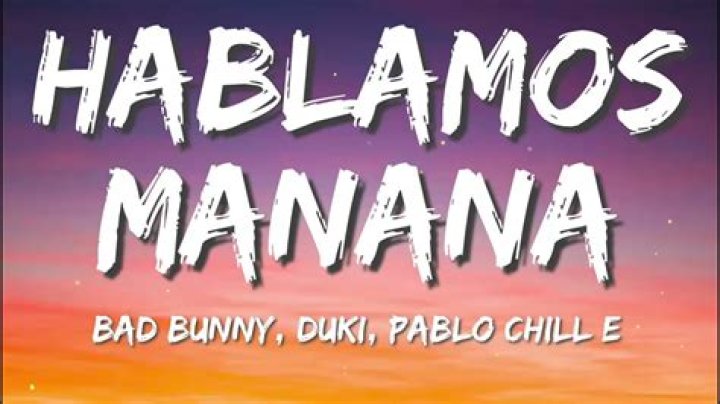 The Meaning Behind The Song: Hablamos Mañana by Bad Bunny, Duki & Pablo Chill-E