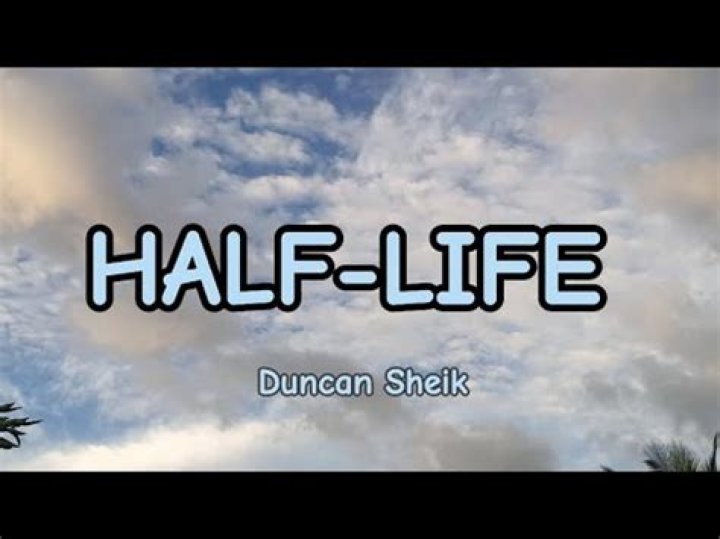 The Meaning Behind The Song: Half-Life by Duncan Sheik
