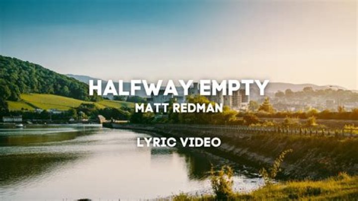 The Meaning Behind The Song: Halfway Empty (Live) by Matt Redman