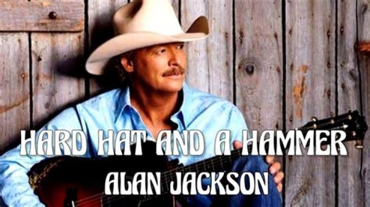 The Meaning Behind The Song: Hard Hat and a Hammer by Alan Jackson