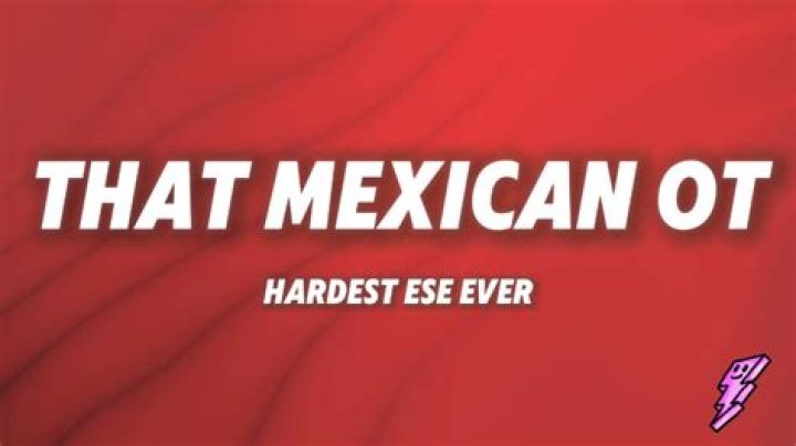 The Meaning Behind The Song: Hardest Ese Ever by That Mexican OT