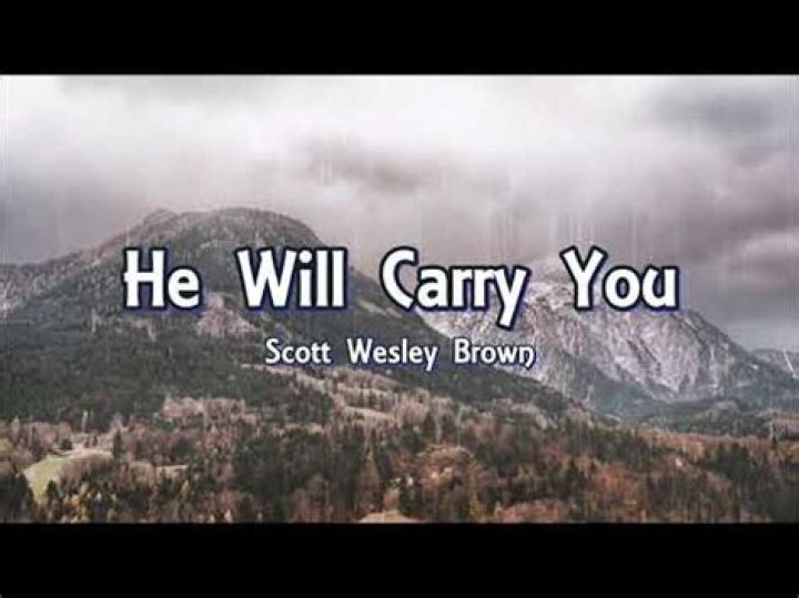 The Meaning Behind The Song: He Will Carry You by Scott-Wesley Brown