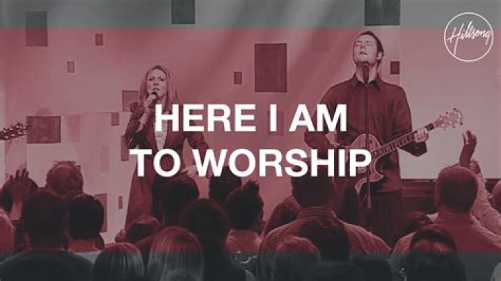 The Meaning Behind The Song: Here I Am to Worship by Hillsong