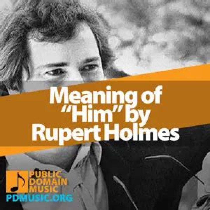 The Meaning Behind The Song: Him by Rupert Holmes