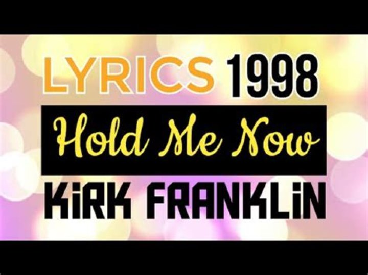 The Meaning Behind The Song: Hold Me Now by Kirk Franklin