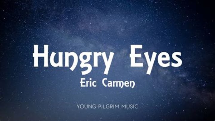 The Meaning Behind The Song: Hungry Eyes by Eric Carmen