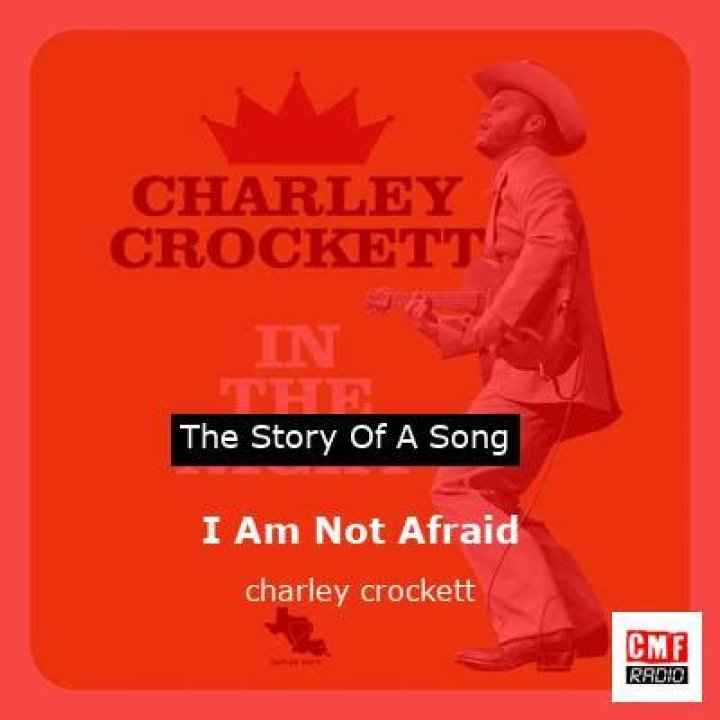 The Meaning Behind The Song: I Am Not Afraid by Charley Crockett