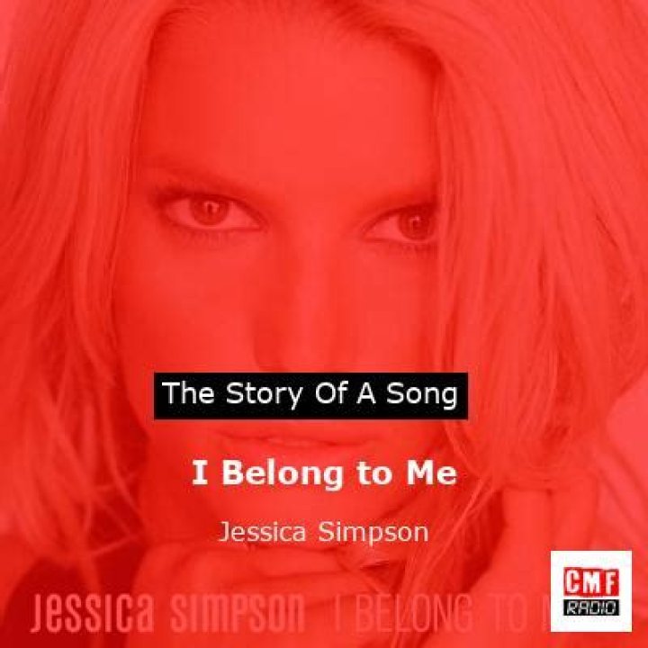 The Meaning Behind The Song: I Belong to Me by Jessica Simpson