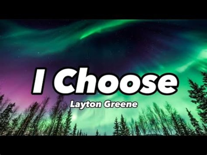 The Meaning Behind The Song: I Choose by Layton Greene