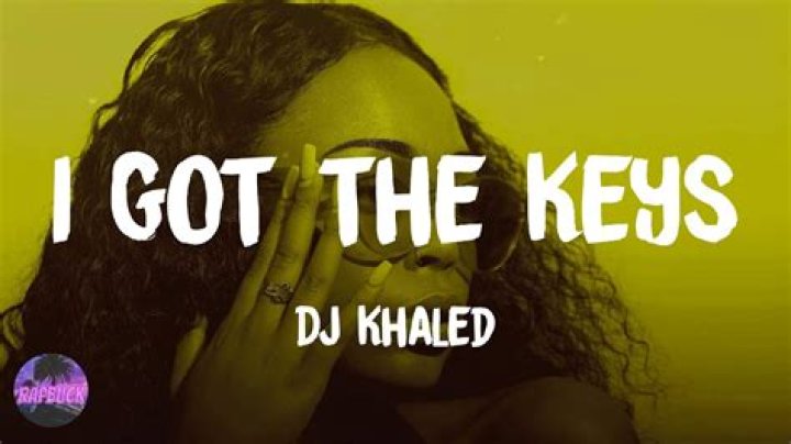 The Meaning Behind The Song: I Got The Keys by DJ Khaled
