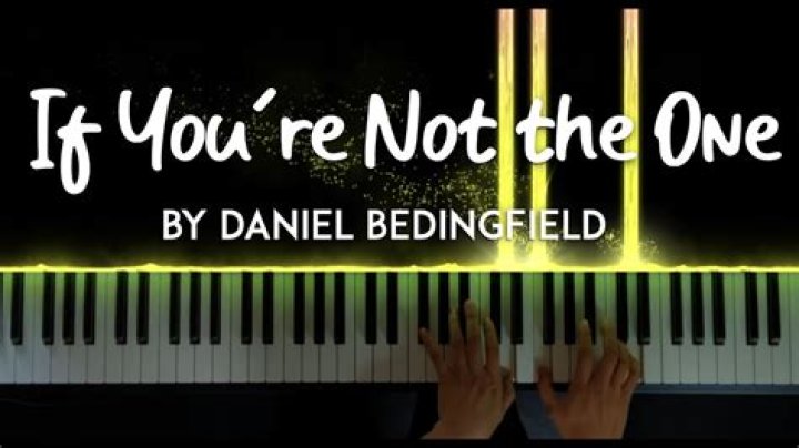 The Meaning Behind The Song: If You’re Not The One by Daniel Bedingfield