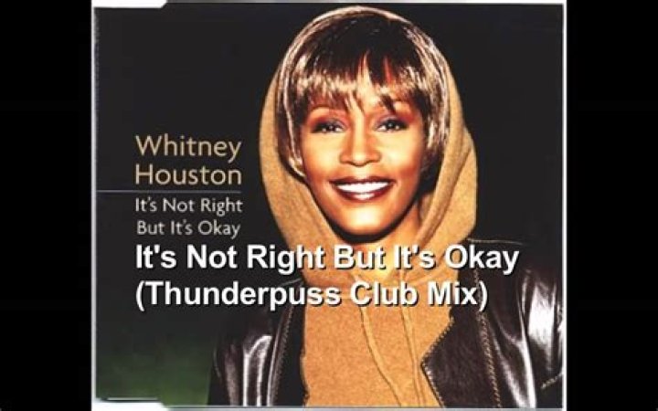 The Meaning Behind The Song: It’s Not Right, But It’s Okay (Thunderpuss Mix) by Whitney Houston