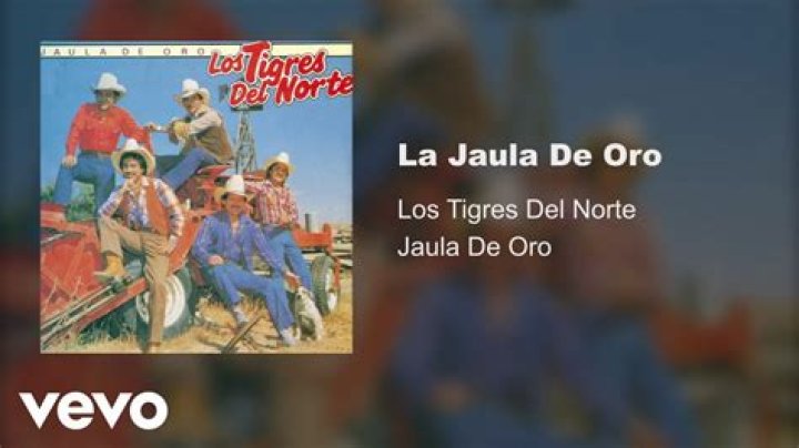 The Meaning Behind The Song: Jaula de Oro by Los Tigres del Norte