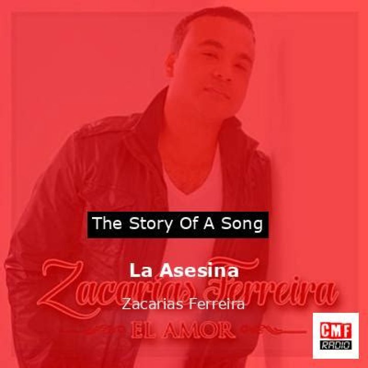 The Meaning Behind The Song: La Asesina by Zacarías Ferreíra