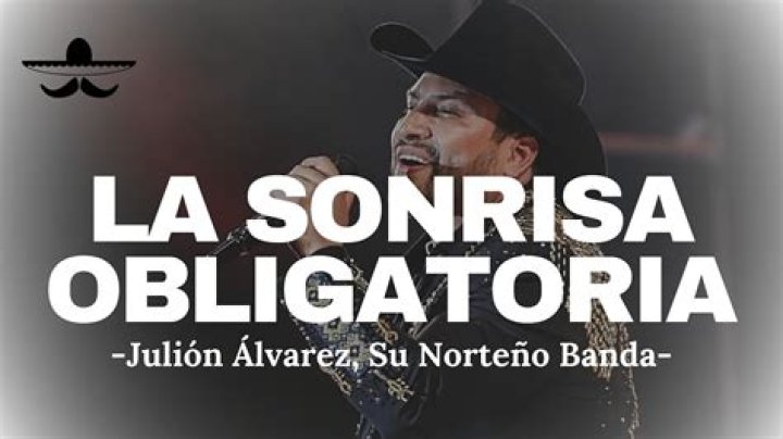 The Meaning Behind The Song: La Sonrisa Obligatoria by Julión Álvarez y Su Norteño Banda