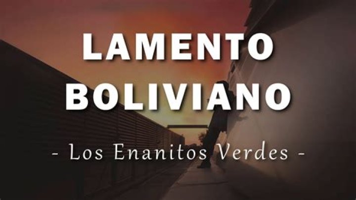 The Meaning Behind The Song: Lamento Boliviano by Los Enanitos Verdes