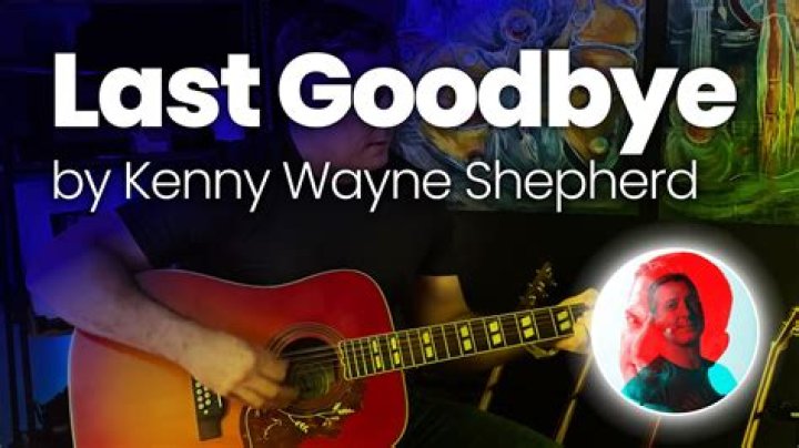 The Meaning Behind The Song: Last Goodbye by Kenny Wayne Shepherd