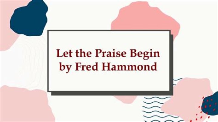The Meaning Behind The Song: Let the Praise Begin (live) by Fred Hammond & Radical for Christ