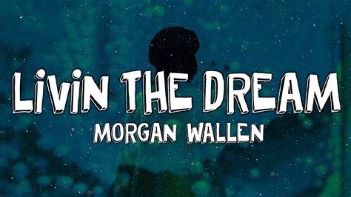 The Meaning Behind The Song: Livin’ The Dream by Morgan Wallen