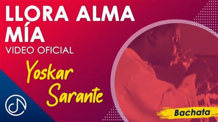 The Meaning Behind The Song: Llora Alma Mia by Yoskar Sarante