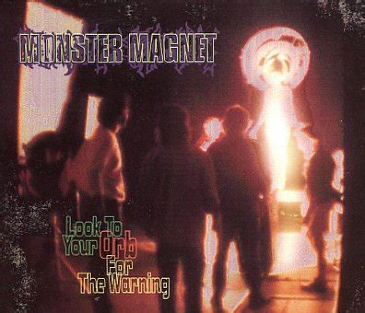 The Meaning Behind The Song: Look to Your Orb for the Warning by Monster Magnet