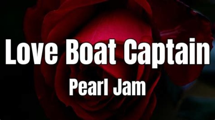 The Meaning Behind The Song: Love Boat Captain by Pearl Jam