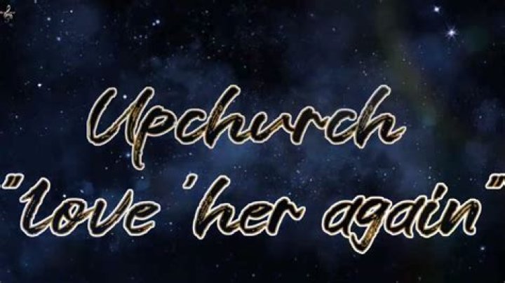 The Meaning Behind The Song: Love Her Again by Upchurch