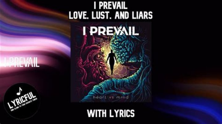 The Meaning Behind The Song: Love; Lust; and Liars by I Prevail