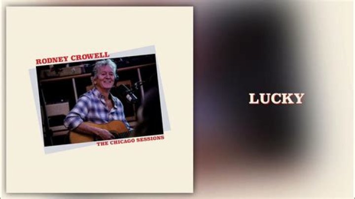 The Meaning Behind The Song: Lucky by Rodney Crowell