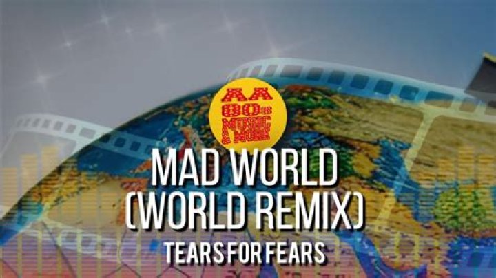 The Meaning Behind The Song: Mad World (World Remix) by Tears for Fears