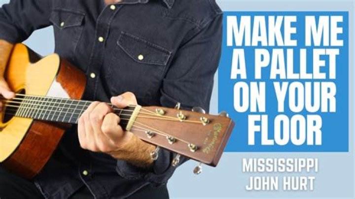 The Meaning Behind The Song: Make Me a Pallet on Your Floor by Mississippi John Hurt