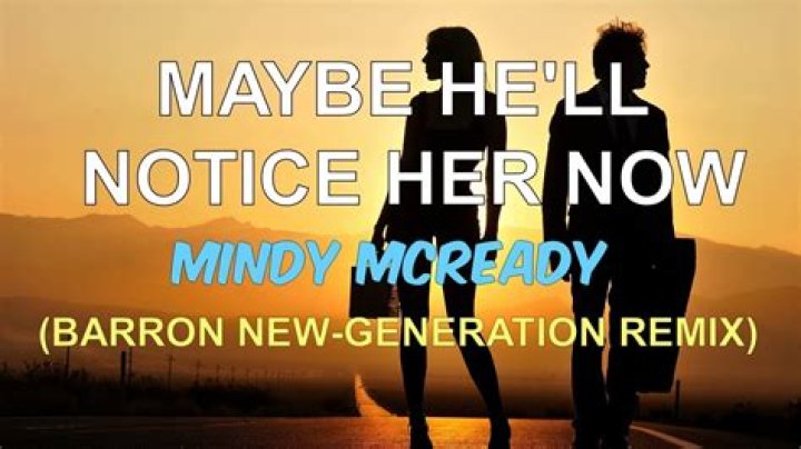 The Meaning Behind The Song: Maybe He’ll Notice Her Now by Mindy McCready