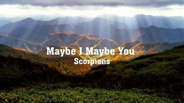 The Meaning Behind The Song: Maybe I Maybe You by Scorpions