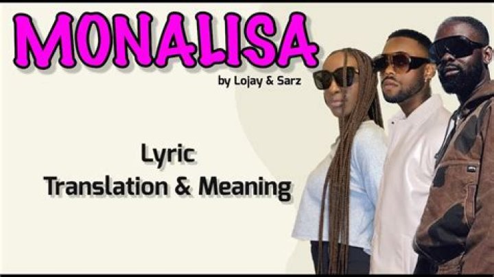 The Meaning Behind The Song: Monalisa (feat. Lojay & Sarz) by King Peace