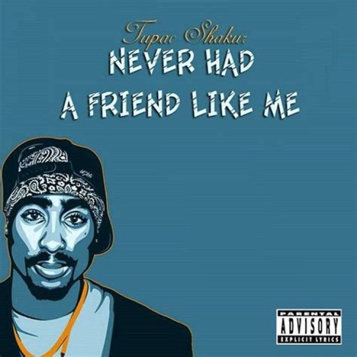 The Meaning Behind The Song: Never Had a Friend Like Me by 2Pac