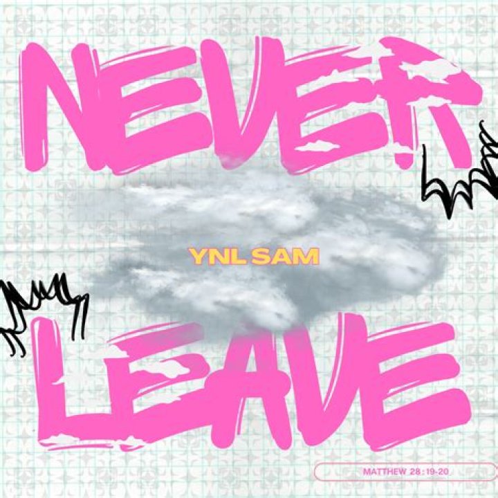 The Meaning Behind The Song: Never Leave by Ynl Sam