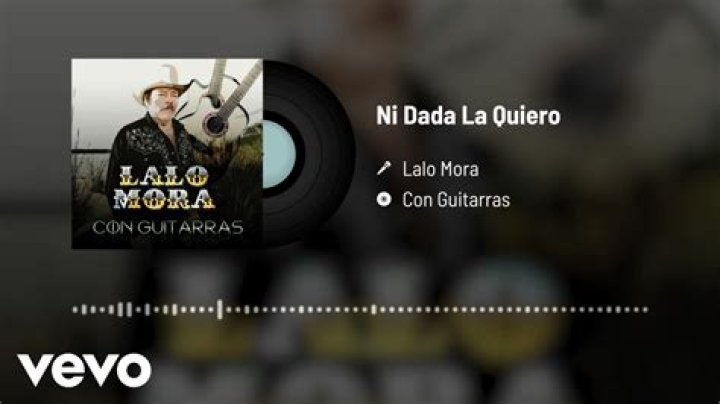 The Meaning Behind The Song: Ni Dada La Quiero by Lalo Mora
