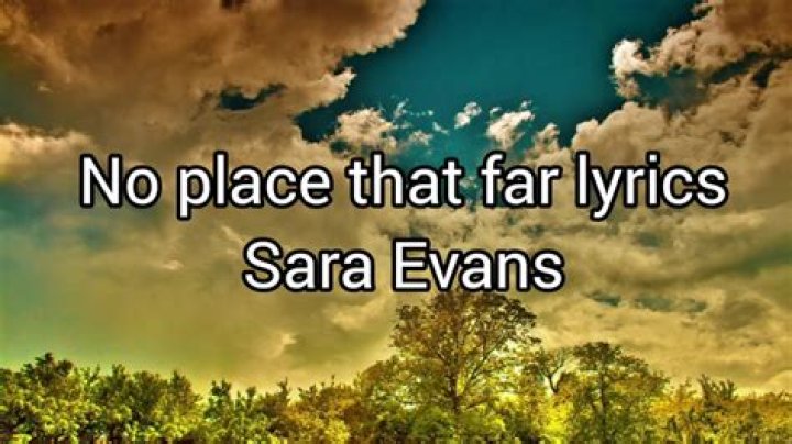 The Meaning Behind The Song: No Place That Far by Sara Evans