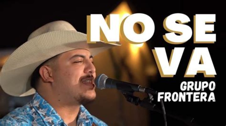 The Meaning Behind The Song: No Se Va – En Vivo by Grupo Frontera