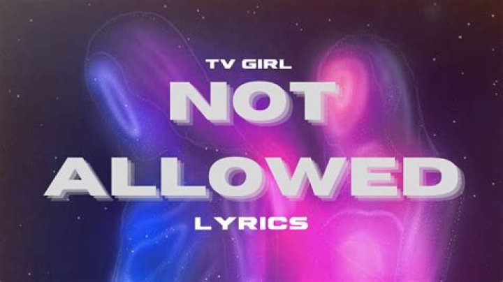 The Meaning Behind The Song: Not Allowed by TV Girl