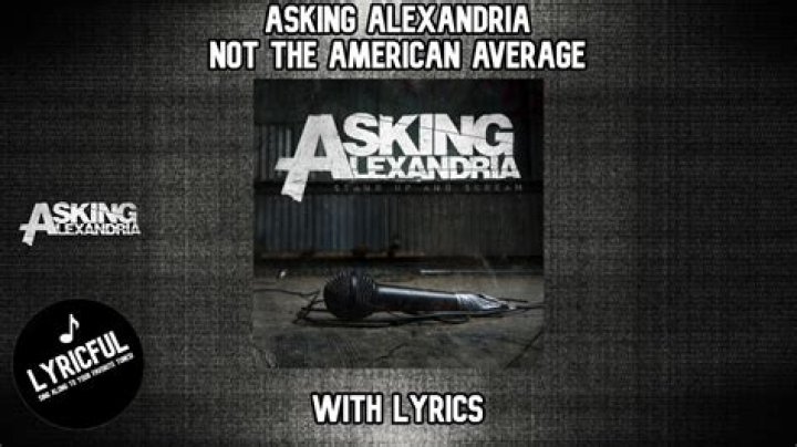 The Meaning Behind The Song: Not the American Average by Asking Alexandria