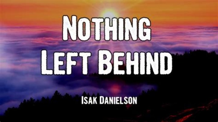 The Meaning Behind The Song: Nothing Left Behind by Isak Danielson