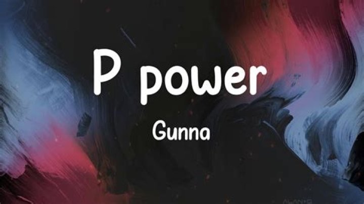 The Meaning Behind The Song: P power (Original) by Gunna