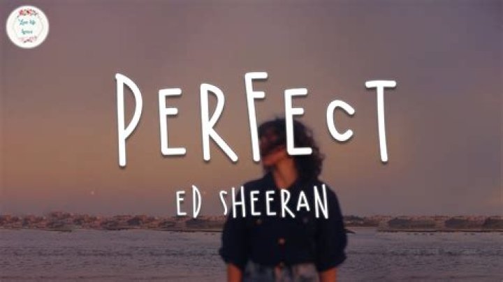 The Meaning Behind The Song: Perfect by Ed Sheeran