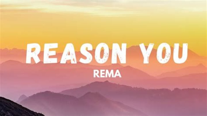 The Meaning Behind The Song: Reason You by Rema