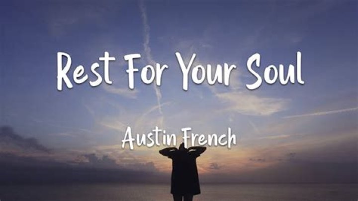 The Meaning Behind The Song: Rest For Your Soul (Radio Edit) by Austin French