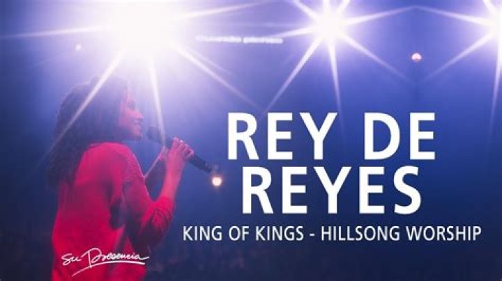 The Meaning Behind The Song: Rey de Reyes by Hillsong Worship