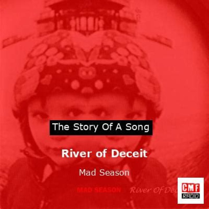 The Meaning Behind The Song: River of Deceit by Mad Season